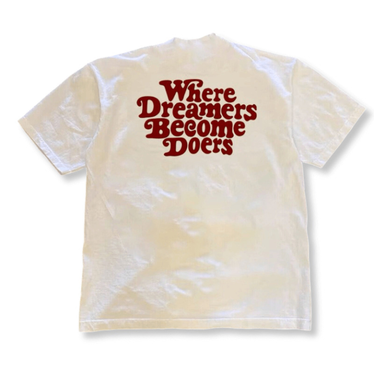 Where Dreamers Become Doers Tee